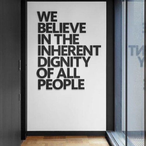 We believe in the inherent dignity of all people